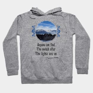 Anyone Can Find The Switch After The Lights Are On - Impactful Positive Motivational Hoodie